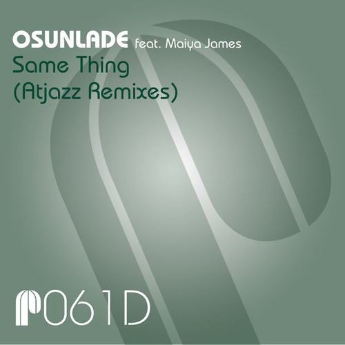 Osunlade, Maiya James - Same Thing (Atjazz Remixes) [PAPA061D]